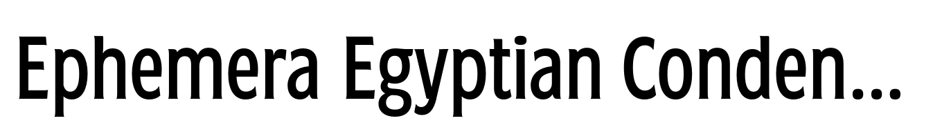 Ephemera Egyptian Condensed Regular